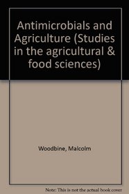 Antimicrobials and Agriculture (Studies in the agricultural & food sciences)