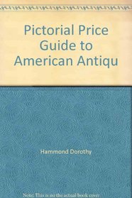 Pictorial Price Guide To American Antiques and Objects Madefor The American Market: 1985-1986