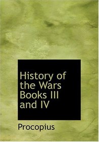 History of the Wars  Books III and IV (Large Print Edition)