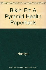 Bikini Fit: A Pyramid Health Paperback