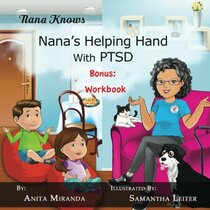 Nana's Helping Hand with PTSD: Plus Bonus Workbook (Nana Knows) (Volume 1)