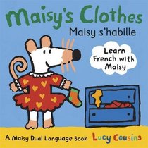 Maisy's Clothes: Maisy S'habille (Maisy Dual Language Book) (English and French Edition)