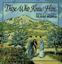 Those Who Knew Him: Profiles of Christ in Verse