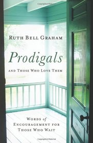 Prodigals and Those Who Love Them, repack: Words of Encouragement for Those Who Wait
