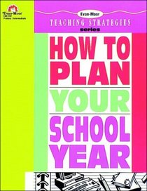 How to Plan Your School Year ((Teaching Strategies Ser.))