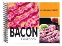 Bacon Cookbook: 101 Recipes with Bacon