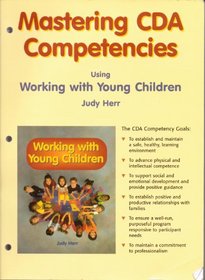 Mastering CDA Competencies: Using Working with Young Children