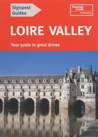 Loire Valley: Your Guide to Great Drives (Signpost Guides)