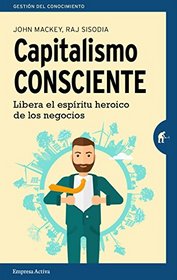 Capitalismo consciente (Spanish Edition)