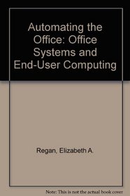 Automating the Office: Office Systems and End-User Computing