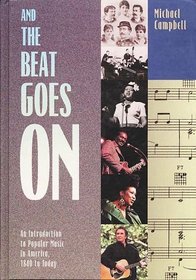 And the Beat Goes On: An Introduction to Popular Music in America, 1840 to Today