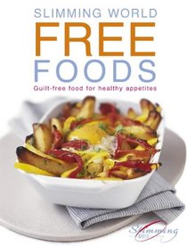 Free Foods: Guilt-free Food for Healthy Appetites (Slimming World)