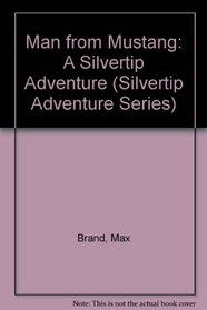 The Man from Mustang: A Silvertip Adventure