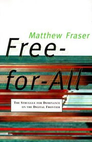 Free-For-All: The Struggle for Dominance on the Digital Frontier