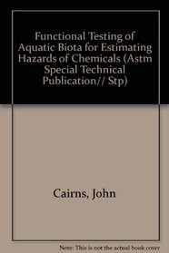 Functional Testing of Aquatic Biota for Estimating Hazards of Chemicals (Astm Special Technical Publication// Stp)