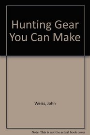 Hunting Gear You Can Make