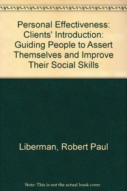 Personal Effectiveness: Clients' Introduction: Guiding People to Assert Themselves and Improve Their Social Skills