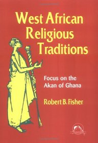 West African Religious Traditions: Focus on the Akan of Ghana (Faith Meets Faith Series)