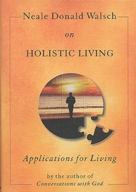 Neale Donald Walsch on Holistic Living