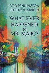 What Ever Happened to Mr. MAJIC?