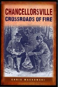 Chancellorsville Crossroads of Fire