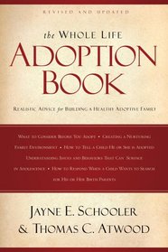 The Whole Life Adoption Book: Realistic Advice for Building a Healthy Adoptive Family