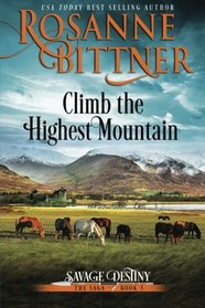Climb the Highest Mountain (Savage Destiny) (Volume 5)