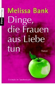 Dinge, die Frauen aus Liebe tun