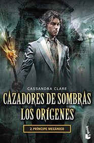 Cazadores de sombras Los origenes (Clockwork Prince) (Infernal Devices, Bk 2) (Spanish Edition)