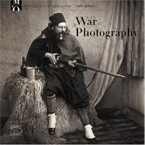 War Photography: Photography at Orsay Series, From the Crimean War to World War I (Photography at the Musee D'Orsay)