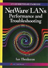Netware Lans: Performance and Troubleshooting (Data Communications and Networks Series)