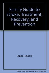 Family Guide to Stroke, Treatment, Recovery, and Prevention