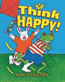 Think Happy! (Nancy Carlson Picture Books)