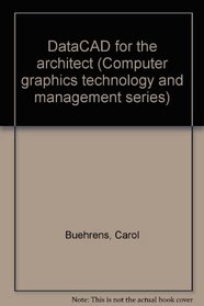 DataCAD for the architect (Computer graphics technology and management series)