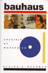 Bauhaus: Crucible of Modernism