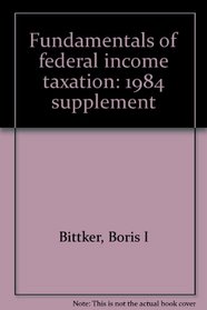 Fundamentals of federal income taxation: 1984 supplement