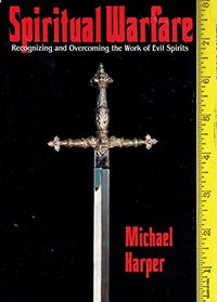 Spiritual Warfare: Recognizing and Overcoming the Work of Evil Spirits