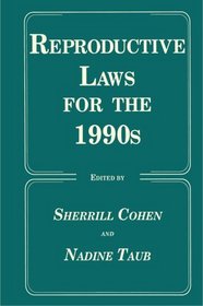 Reproductive Laws for the 1990s (Contemporary Issues in Biomedicine, Ethics, and Society)