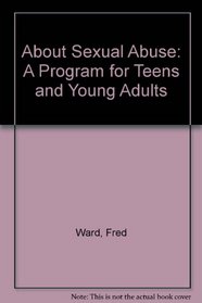 About Sexual Abuse: A Program for Teens and Young Adults