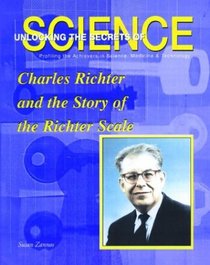 Charles Richter and the Story of the Richter Scale (Unlocking the Secrets of Science)