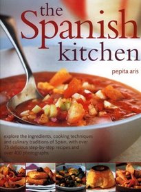 The Spanish Kitchen : Explore the ingredients, cooking techniques and culinary traditions of Spain, with over 100 delicious step-by-step recipes and over 300 colour photographs (Flipcook)