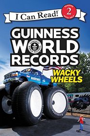Guinness World Records: Wacky Wheels (I Can Read Level 2)