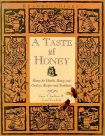 A Taste of Honey: Honey for Health, Beauty and Cookery: Recipes and Traditon