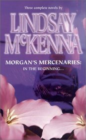 Morgan's Mercenaries: In The Beginning-Heart of the Wolf / The Rogue / The Commando