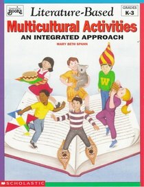 Literature-Based Multicultural Activities: An Integrated Approach (Grades K - 3)