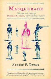 Masquerade : The Life and Times of Deborah Sampson, Continental Soldier