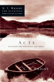 Acts (N. T. Wright for Everyone Bible Studies)