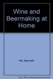 Wine and Beermaking at Home