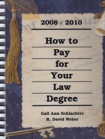 How to Pay for Your Law Degree, 2008-2010 (How to Pay for Your Law Degree)