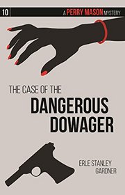 The Case of the Dangerous Dowager: A Perry Mason Mystery #10 (Perry Mason Mysteries)